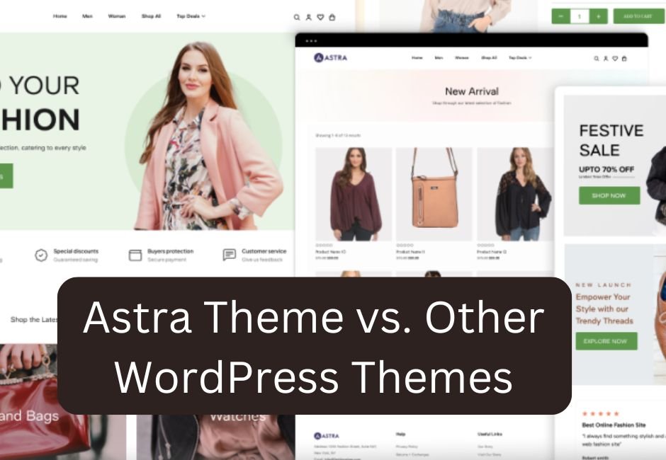 Astra Theme vs. Other WordPress Themes: Why Astra is the Best for Your Site